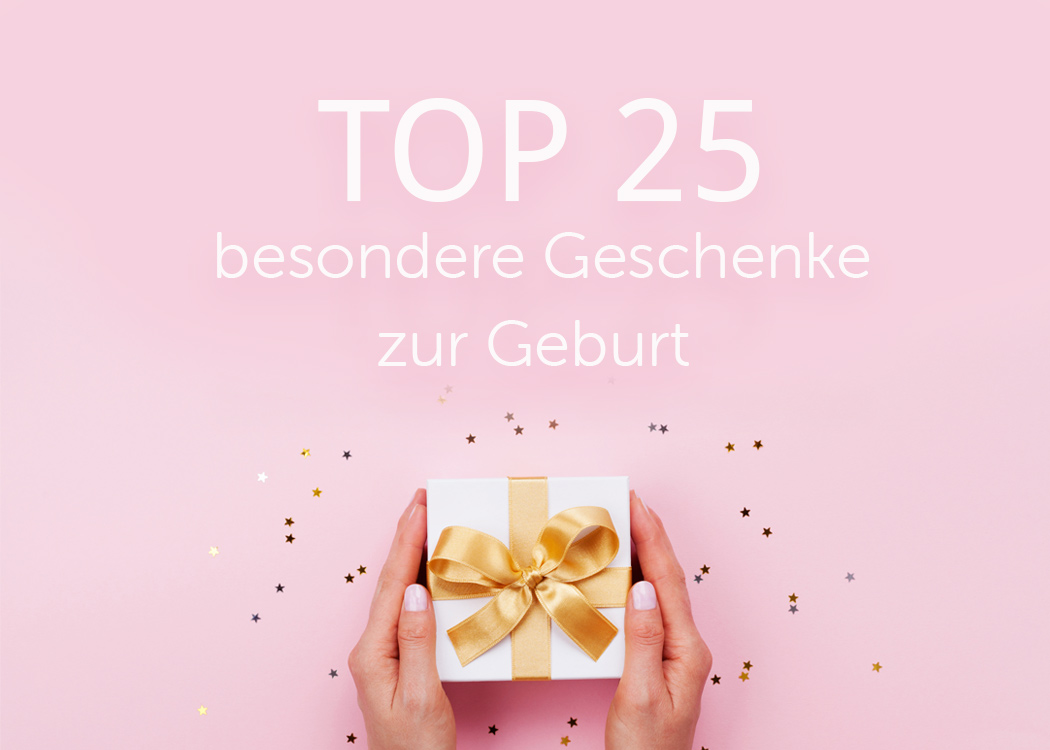 Top 25 besondere Geschenke zur Geburt